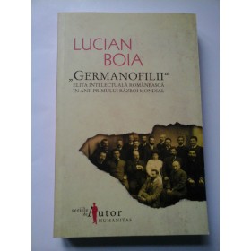 GERMANOFILII - Lucian BOIA